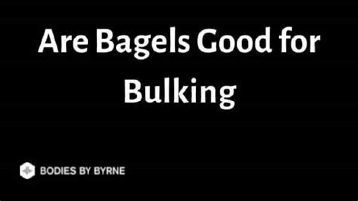 Are bagels good for bulking?