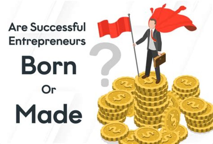 Are entrepreneurship born or made?