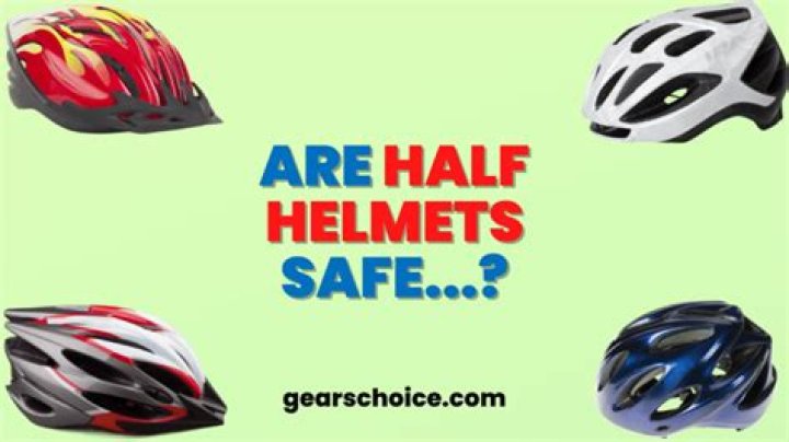 Are half helmets safe?