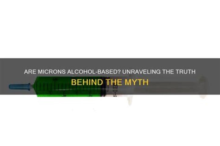 Are microns alcohol based?