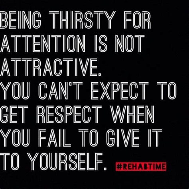 Are thirsty for attention?