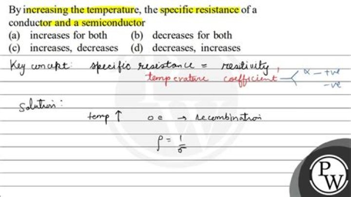 By increasing the temperature the specific resistance of a conductor and a semiconductor?