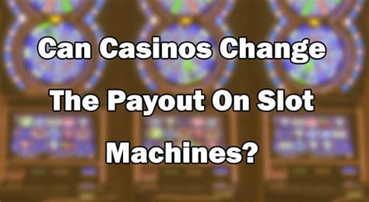 Can casinos change slot payouts?