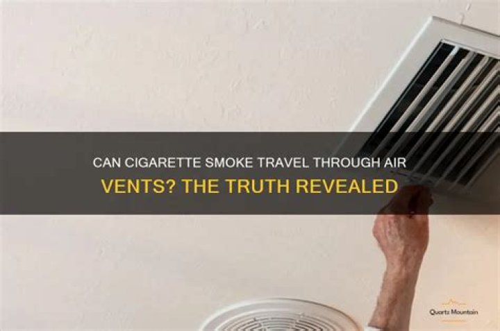 Can cigarette smoke travel through air vents?