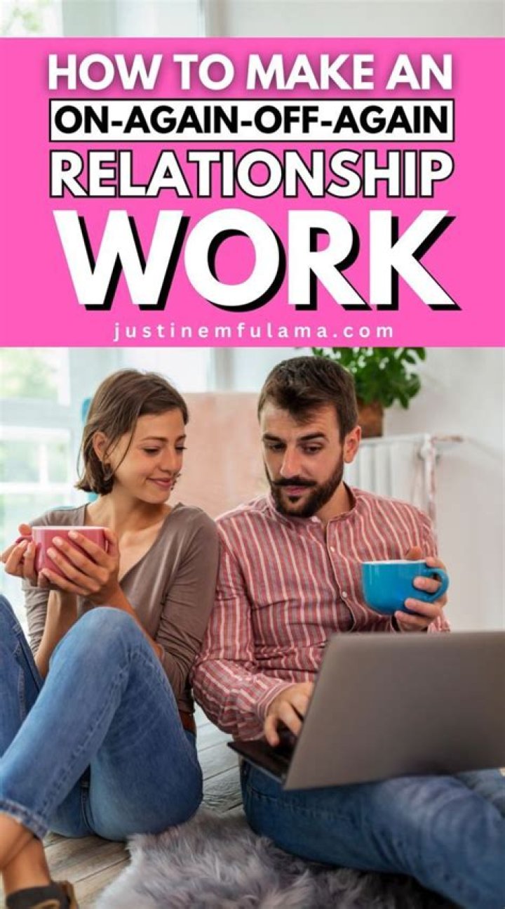 Can on again off again relationships ever work?