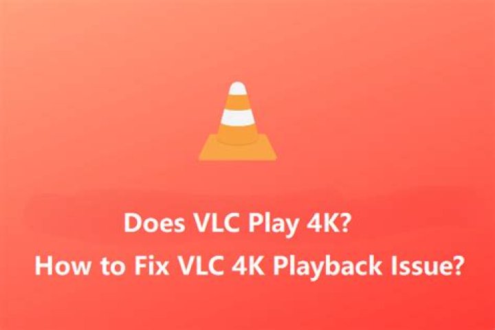 Can vlc play 4k?