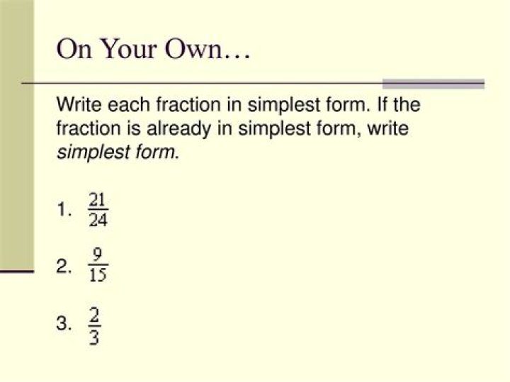 Can you write a fraction in simplest form?