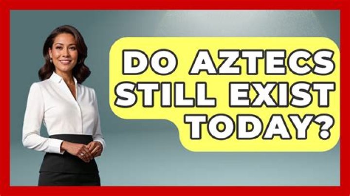 Do aztecs exist today?