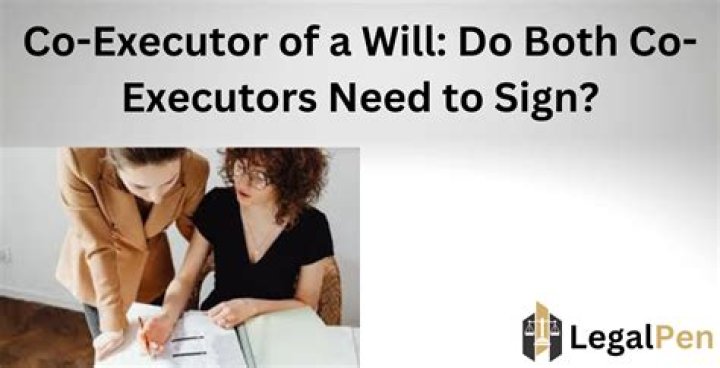 Do both co executors need to sign?