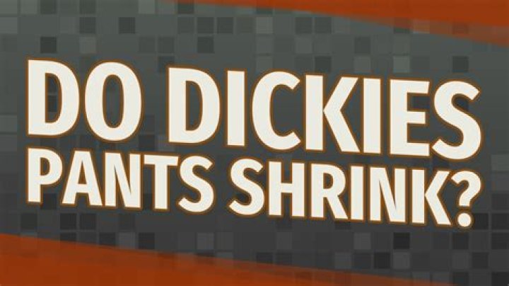 Do dickie pants shrink?