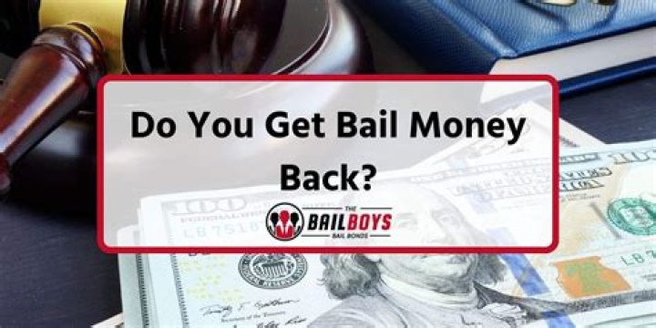 Do you get bail money back?