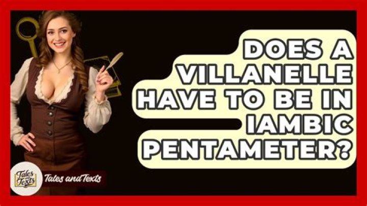 Does a villanelle have to be in iambic pentameter?