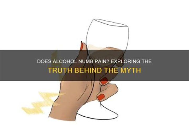 Does alcohol numb pain?