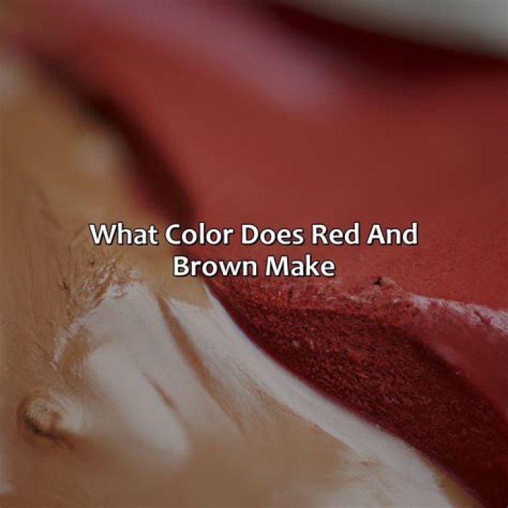 Does red brown make?
