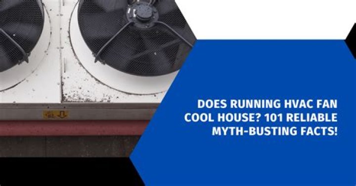 Does running hvac fan cool house?