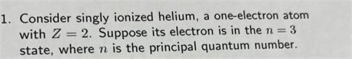 For a singly ionized helium atom?