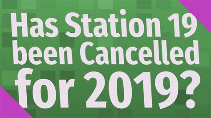 Has station 19 been cancelled?