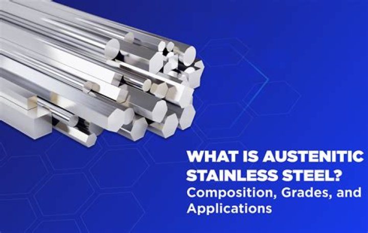 How is austenitic steel made?