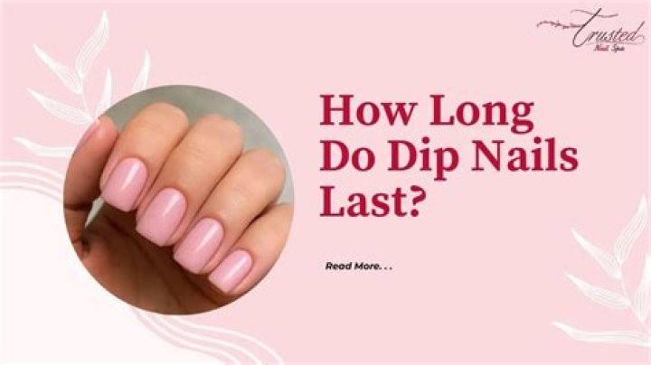 How long do dip manicures last?