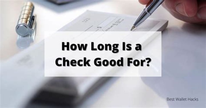 How long is a check good for?