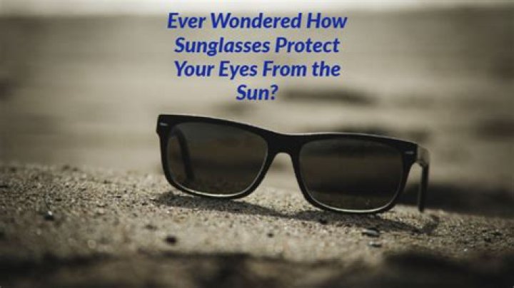 How sunglasses protect your eyes from the sun?
