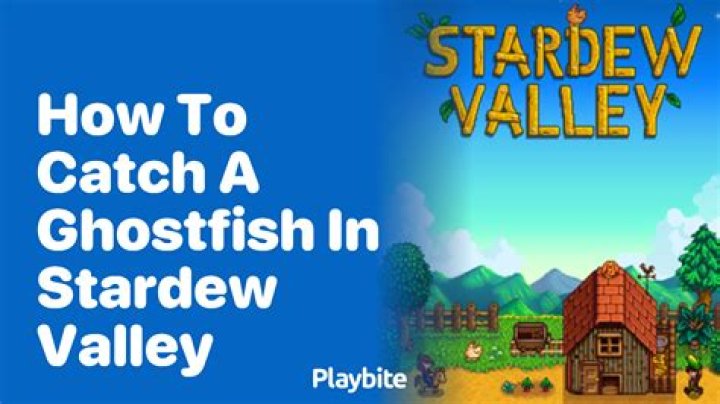 How to get ghostfish stardew valley?