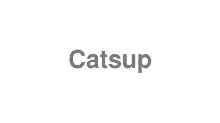 How to pronounce catsup?