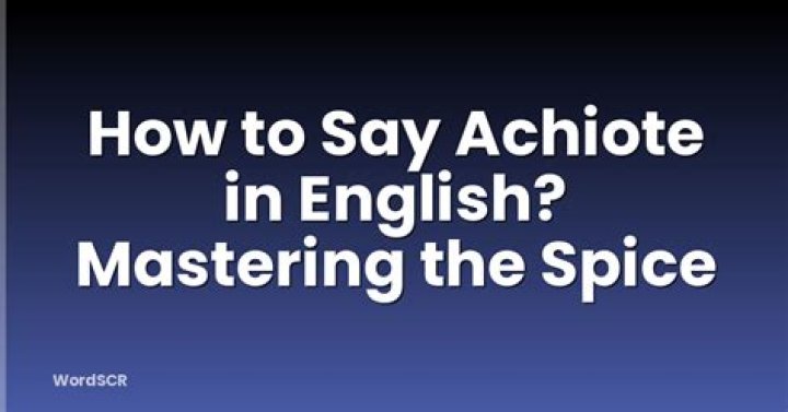 How to say achiote in english?