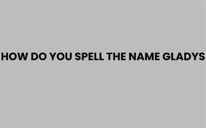 How to spell gladys?