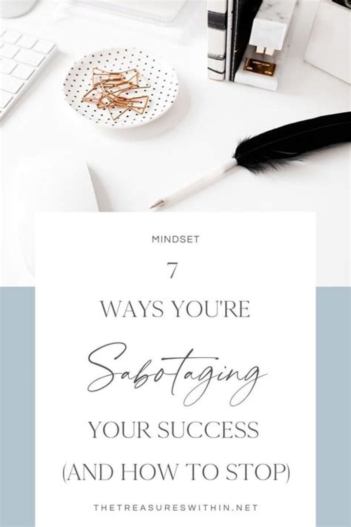 How you sabotaging your success?