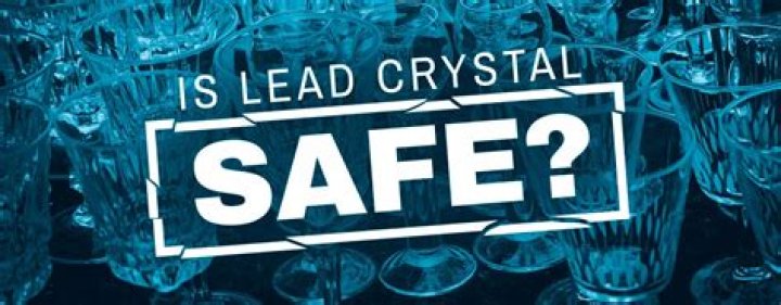 Is lead in lead crystal safe?