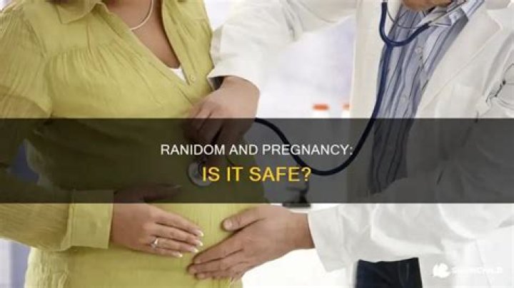 Is ranidom o safe in pregnancy?