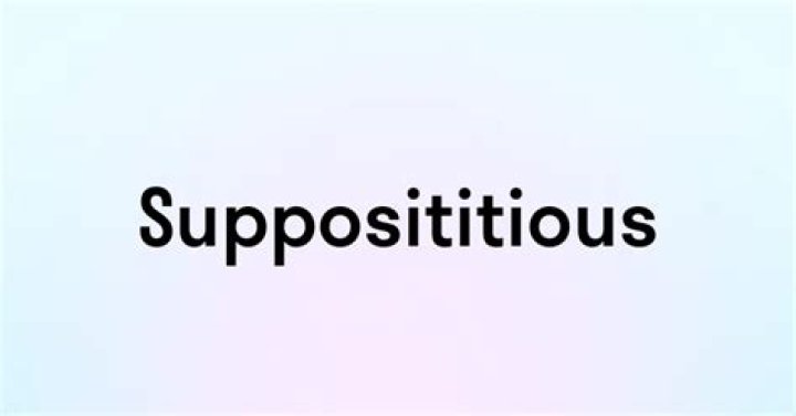 Is supposititious a word?