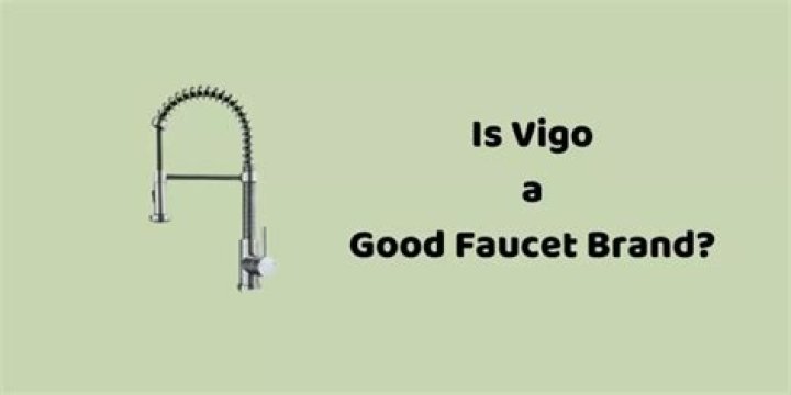 Is vigo a good faucet brand?