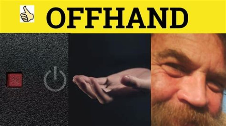 On an offhand manner?