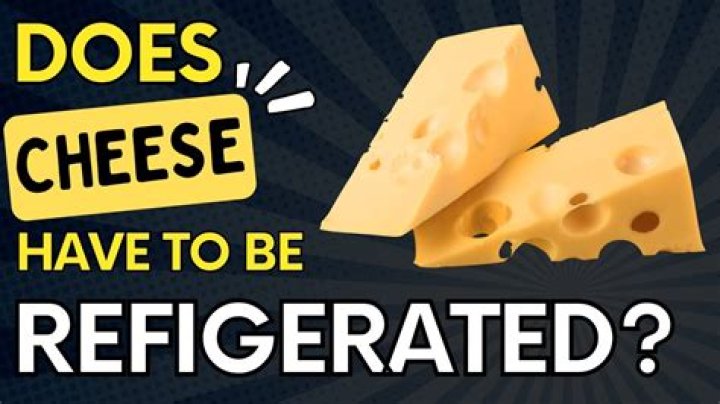 Should edam cheese be refrigerated?