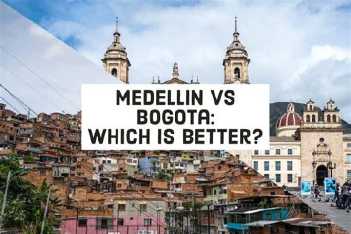 Should i visit medellin or bogota?