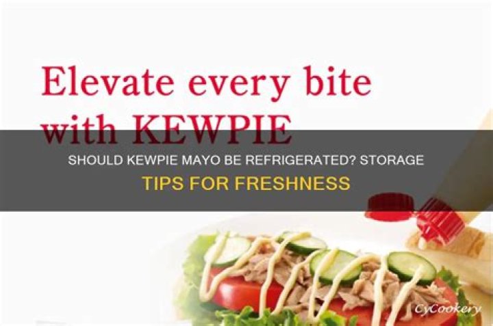 Should kewpie mayo be refrigerated?