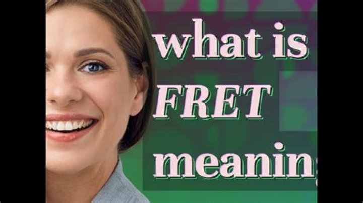Was does fret mean?