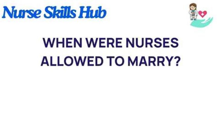 Were nurses allowed to marry?