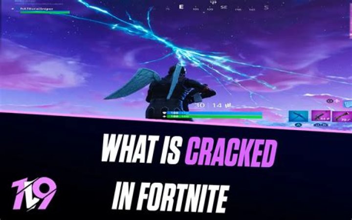 What does cracked at fortnite mean?