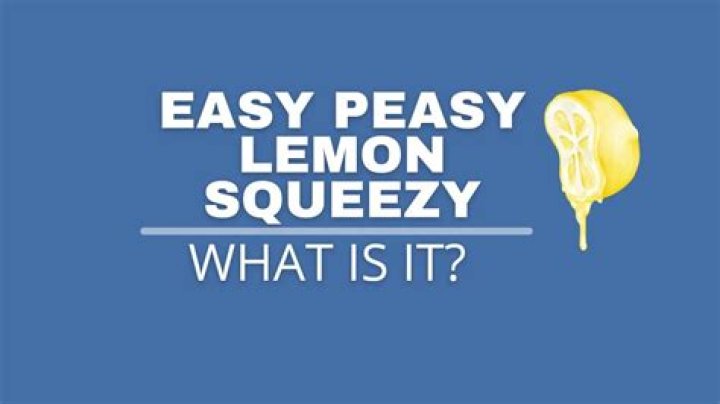 What does easy peasy lemon squeezy mean?