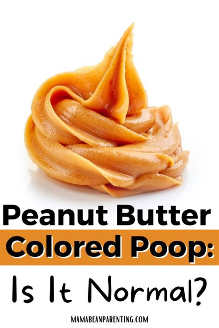 What does peanut butter colored poop mean?