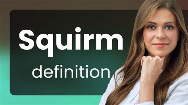 What does squirmy mean?