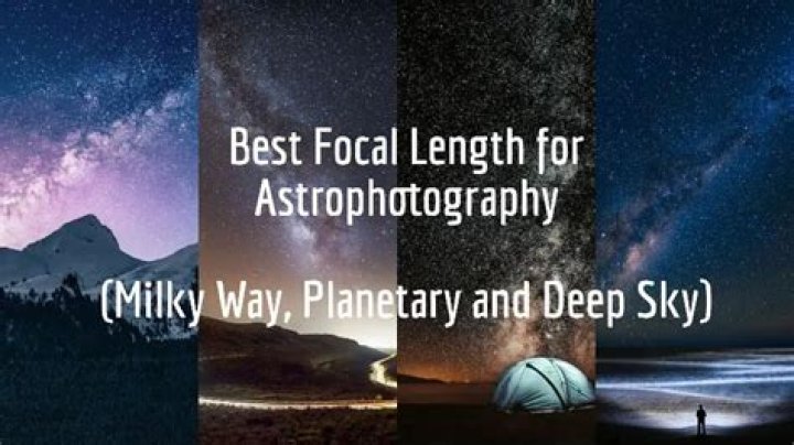 What focal length for astrophotography?