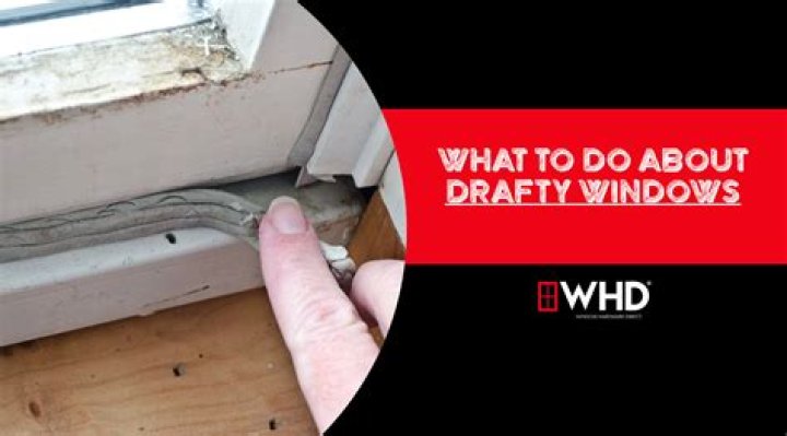 What is drafty window?