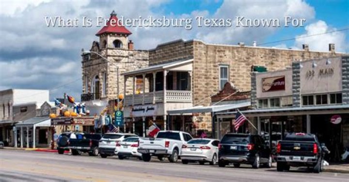 What is fredericksburg texas known for?