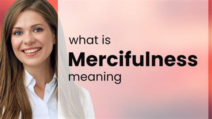 What is mercifulness meaning?