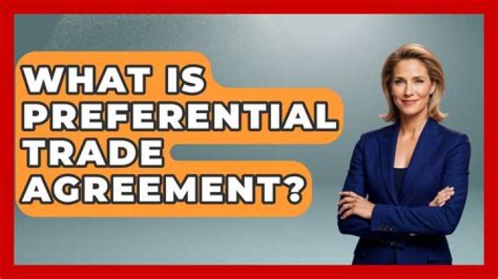 What is preferential trade agreement?