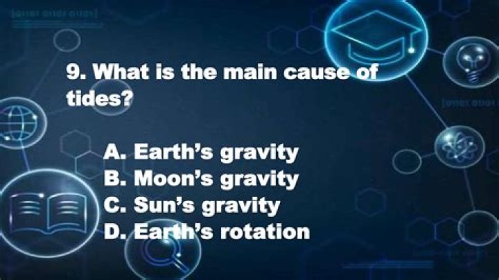 What is the main cause of tides?